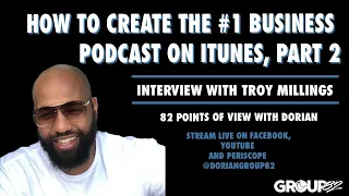 Ep. 45 - How To Create The #1 Business Podcast On iTunes, Part 2 w/ Troy Millings