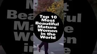 Top 10 Most Beautiful Mature Women in the World #shorts #short #shortfeed #ytshortsindia #viral