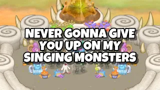 Never Gonna Give You Up (Rick Roll) on my singing monsters (Friendcode:76415686GC)