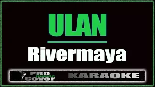 Ulan - RIVERMAYA (KARAOKE)