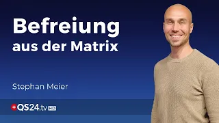 Lösen Sie sich aus der Matrix! | Stephan Meier | Der Sinn des Lebens | QS24 Gesundheitsfernsehen