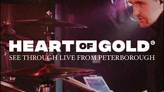 Heart Of Gold - See Through Live From Peterborough
