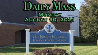 Daily Mass - Monday, August 30, 2021 - Fr.  Kevin Thompson, Our Lady of Lourdes Church.