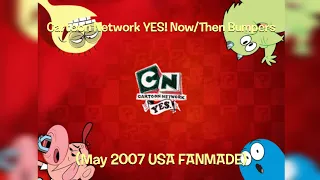 Cartoon Network YES! Now/Then bumpers (May 2007 USA FANMADE)