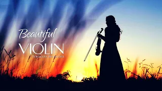 200 Most Beautiful Violin Melodies That Touches Your Heart | Soft Relaxing Romantic Violin Music