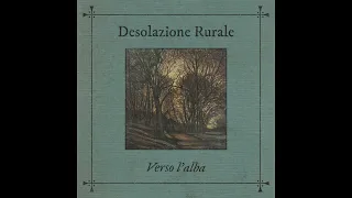 Desolazione Rurale - Verso l'alba (Full Album)