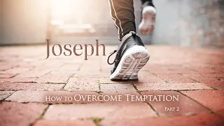 110. How to Overcome Temptation – Pt 2