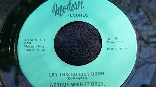 Arthur Wright Orch. ~ Lay This Burden Down