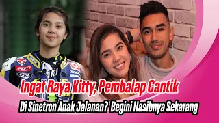 Ingat Raya Kitty, Pembalap Cantik di Sinetron `Anak Jalanan`? Begini Nasibnya Sekarang