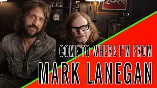 MARK LANEGAN: Come To Where I'm From Episode #12