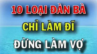 10 loại đàn bà ĐỪNG LẤY LÀM VỢ, đàn ông sống khôn ngoan phải biết