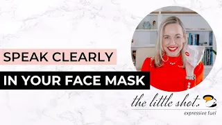 How to Speak Clearly in a Mask: The Little Shot™, Episode 13