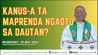 "Kanus-a ta maprenda ngadto sa dautan?" - 5/29/2024 Misa ni Fr. Ciano Ubod sa SVFP.