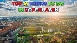 Top 10 Best Things To Do In Copenhagen