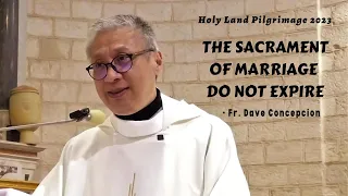 THE SACRAMENT OF MARRIAGE DO NOT EXPIRE - Homily by Fr. Dave Concepcion at Cana, Israel