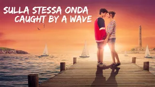 Sulla Stessa Onda (2021) Caught by a Wave... Lovely Italian Netflix Trailer (eng sub)