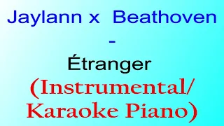 Jaylann  x Beathoven - Etranger (Instrumental Piano Karaoke)
