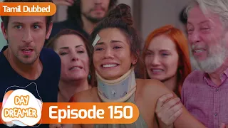 Day Dreamer | Early Bird in Tamil Dubbed - Episode 150 | Erkenci Kus | Turkish Dramas