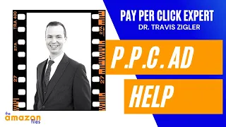 IMPROVE YOUR PPC ON AMAZON W/ GUEST EXPERT Dr. Travis Zigler