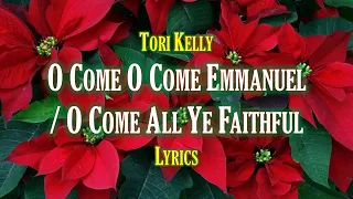 [LYRICS] O Come O Come Emmanuel / O Come All Ye Faithful - Tori Kelly