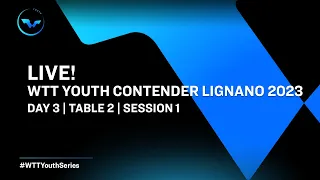 LIVE! | T2 | Day 3 | WTT Youth Contender Lignano 2023 | Session 1