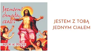 07. Jestem z Tobą jednym ciałem | Jezusowi chwała, cześć! (2002) | Mocni w Duchu - muzyka [official]