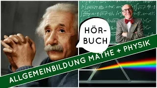 Allgemeinbildung Physik und Mathematik | Hörbuch komplett