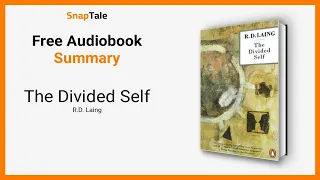 The Divided Self by R.D. Laing: 10 Minute Summary