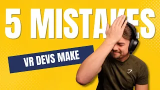 5 Mistakes New VR Developers Make