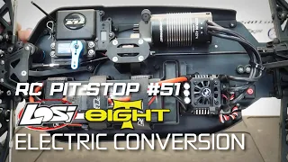 RC Pit-Stop 51 - Losi 8T Electric Conversion