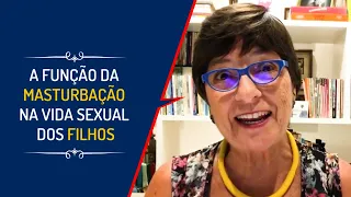 A FUNÇÃO DA MASTURBAÇÃO NA VIDA SEXUAL DOS FILHOS| Lena Vilela - Educadora em Sexualidade