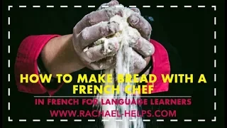 Practice your French: Faire son pain (Learning French Language) | Rachael HELPS!