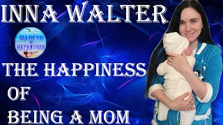 Инна Вальтер - Счастье быть мамой ! Walter - The happiness being a mom !