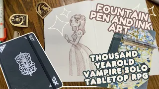 TRYING SOLO TABLETOP RPG THOUSAND YEAR OLD VAMPIRE | ✨FOUNTAIN PEN DRAWING✨ COZY ART WITH ME