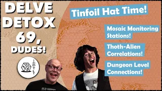 Delve Detox Ep 69 - Tinfoil Hat Time! | OSR Post-Session Discussion!