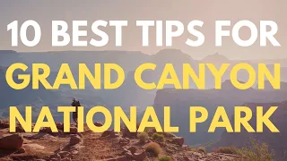 10 Best Tips For Exploring Grand Canyon National Park