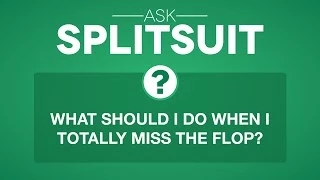 What Should I Do When I Miss The Flop? | Ask SplitSuit