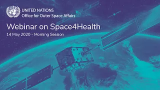 UNOOSA Space4Health Webinar - Morning Session