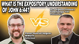 Gabriel Hughes Vs Dr. Leighton Flowers: What is the Expository Understanding of John 6:44? EP 212