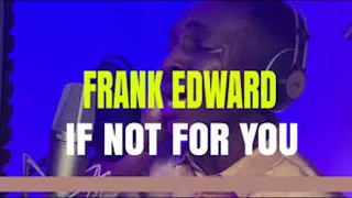 FRANK EDWARDS If not for you (Instrumental) || Audio