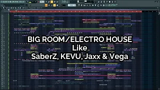 BIG ROOM/ELECTRO HOUSE Like (SaberZ, KEVU, Jaxx & Vega) - [FLP + Samples]