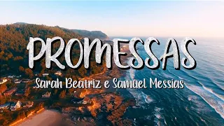 Promessas (LETRA) - Sarah Beatriz e Samuel Messias