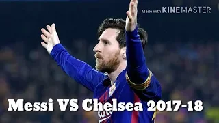 Lionel Messi VS Chelsea UCL 2017-18  15/3/2018 (Home)