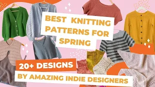 My Favourite Knitting Patterns for Spring | 20+ Patterns | Indie Designers | Cardis | Tees | Blouses