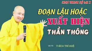 Đoạn Tận Tất Cả Các Lậu Hoặc Chứng Đắc Tam Minh Lục Thông - Kinh Trung Bộ 2. Thầy Thích Trí Huệ