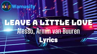 Alesso, Armin van Buuren - Leave A Little Love (Lyrics)| Wamusify
