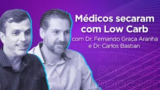 DR. FERNANDO GRAÇA ARANHA E DR. CARLOS BASTIAN | Dieta Low Carb - Ep.278