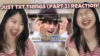 Just TXT Things (part 2) First Time Reaction! By BbyYeonbin