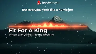 Fit For A King- "When Everything Means Nothing" Lyrics