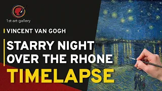 Timelapse of Vincent Van Gogh’s Starry Night Over The Rhone │Full creation process │ 1st Art Gallery